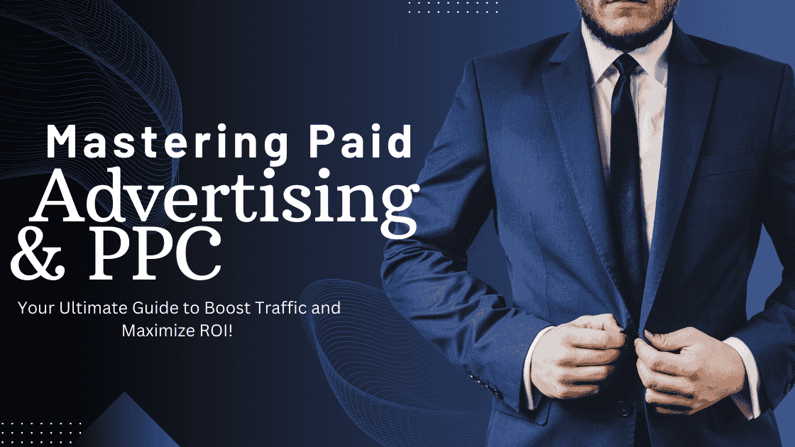 mastering paid advertising& PPC