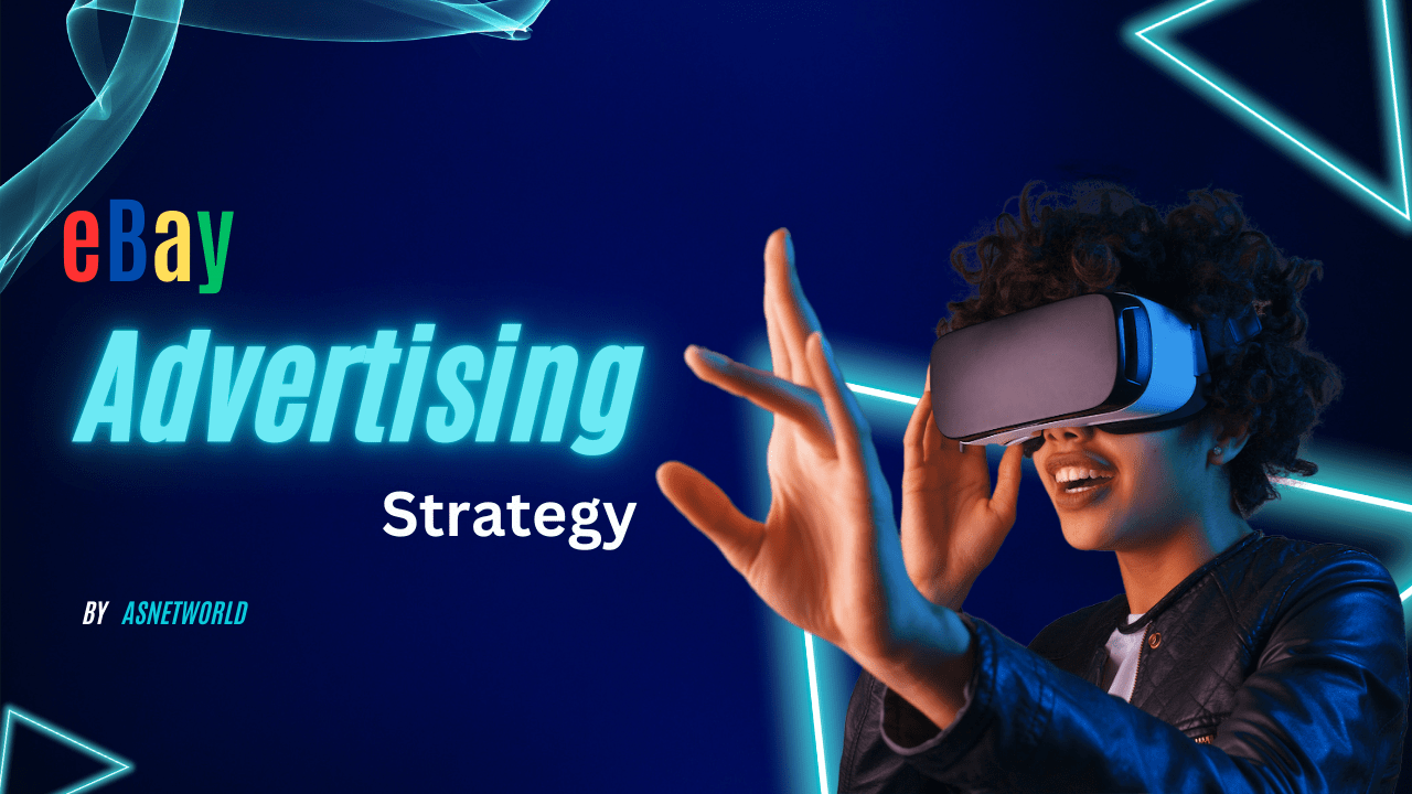eBay Advertising Strategy: How to Unlock Sales and Visibility for Maximum Impact 100% Success
